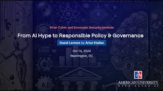 From AI Hype to Responsible Policy & Governance - Artur Kiulian - American University Guest Lecture