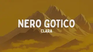 CLARA - NERO GOTICO (Testo/Lyrics)