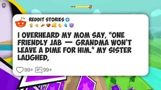 I Overheard My Mom Say, &ldquo;One Friendly Jab &mdash; Grandma Won&rsquo;t Leave A Dime For Him.&rdquo; My Sister #reddit 