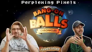 Perplexing Pixels: Bang-On Balls: Chronicles | PC (review/commentary) Ep492