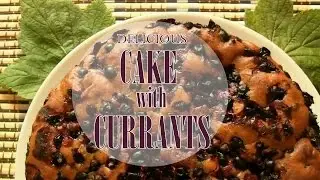 delicious Cake with currants recipe | currant cake