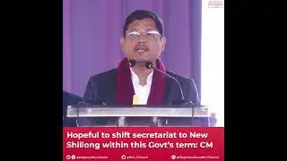 Hopeful to shift secretariat to New Shillong within this Govt&rsquo;s term: CM #shorts