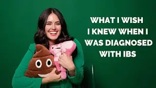 What I wish I knew when I was diagnosed with IBS
