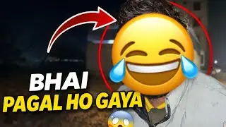 BHAI PAGAL HO GAYA! 😱 (Funny Vlog)