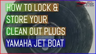 How to Lock & Store Clean Out Plugs - Yamaha Jet Boat