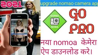 Go pro nomao camera upgrade -nomao camera update -How to download nomao camera 2021