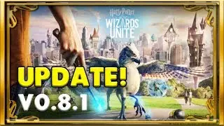UPDATE 0.8.1 + MORE - HARRY POTTER: WIZARDS UNITE