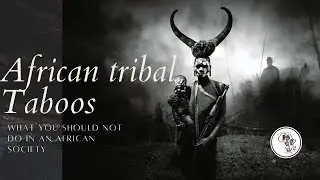 TABOOS THAT EXIST IN AFRICAN CULTURES TO GUIDE GOOD BEHAVIOURS