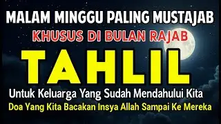JANGAN LEWATKAN‼️Malam Minggu Paling Mustajab di Bulan Rajab 🌕 Tahlil Orang Tua & Keluarga Tercinta