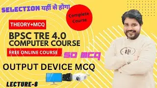 Lec-8 50 Most Important MCQs on Output Devices | BPSC TRE 4.0 Computer Science Preparation