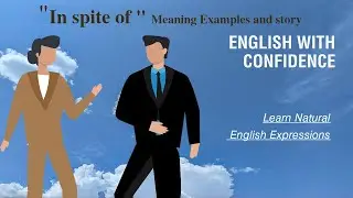 IN SPITE OF &mdash; Meaning, Examples & Easy Story | Learn English Naturally