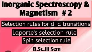 Inorganic Spectroscopy & Magnetism: Selection rules for d-d transitions @NOBLECHEMISTRY