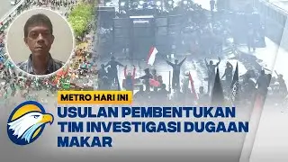 [FULL] MENGUNGKAP DUGAAN MAKAR DI BALIK KERUSUHAN DEMO | Metro Hari ini