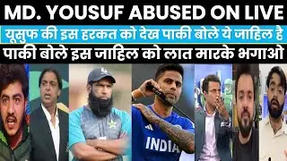 Md. Yousuf Abused On Live Tv | Yousuf Abused Suryakumar Yadav | Pak Reacts On Ind Vs Pak Match 
