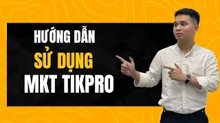 Hướng Dẫn Sử Dụng MKT Tikpro Bản Mới