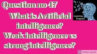 47. what is artificial intelligence? (AI) & its types || Strong AI || weak AI with every day example