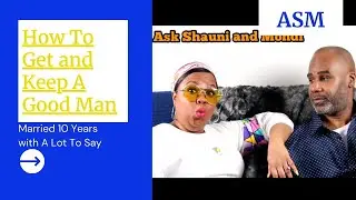 How To Get and Keep A Great Man [[Ask Shauni and Mondi]]