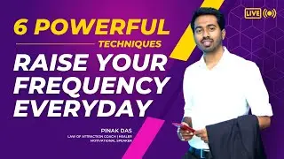 6 Powerful Techniques To Raise Your Frequency | Increase Vibrations | Pinak LOA Coach