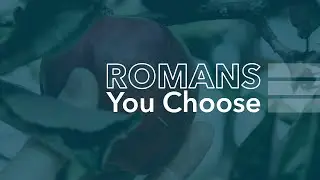 Sunday Service | Romans: You Choose (March 9th, 2025)