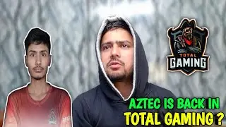 AZTEC BACK IN TOTAL GAMING ESPORTS ? | AZTEC REJOIN TG ? | HUNTBHAI REACTION ON AZTEC MATTER |