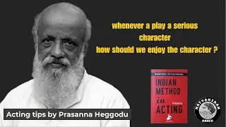 How to enjoy character by Prasanna Heggodu (indian Method in Acting)