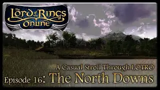 A Casual Stroll Through LOTRO Ep  16   North Downs