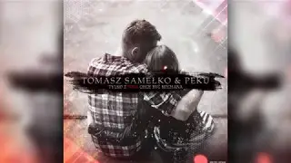 Tomasz Samełko & PeKu - Tylko z Tobą chcę być Kochana (Official Audio 2017)