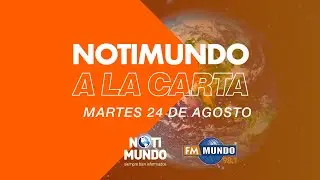 NotiMundo A La Carta 24 de agosto 2021