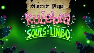 Silverain Plays: Kulebra and the Souls of Limbo Ep3: Rolling Into Sunset Saw
