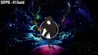 SEPPIE - If I Could