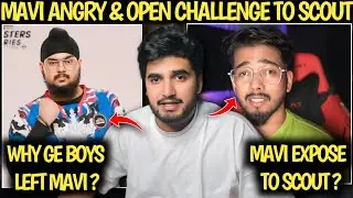 MAVI ANGRY ON SCOUT 🤬 WHY GE BOYS LEFT 😱 MAVI OPEN CHALLENGE TO SCOUT ? 🤯 MAVI VS SCOUT CONTROVERSY