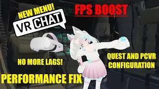 Исправление производительности, повышение FPS, новое меню, настройка для Quest и PCVR, больше ник...