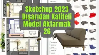 Sketchup 2023 Dışarıdan Kaliteli Model Aktarmak 26