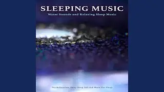 Water Sounds and Relaxing Sleep Music For Relaxation