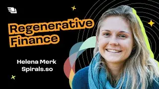 Regenerative Finance with Helena Merk (Spirals.so)