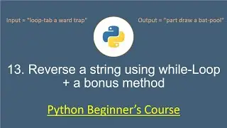 Python for Beginners: 13. How to reverse a string in Python using while loop and slicing methods