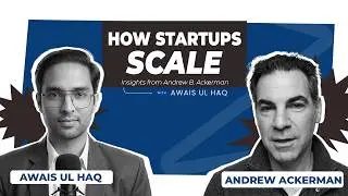 Discovery & Scaling of a Startup: Insights from Andrew B. Ackerman