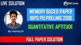MEMORY BASED PAPER | IBPS PO PRE 2018 | QUANT | By Yashraj Sir