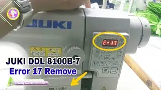 how to remove error E17 juki ddl 8100B-7