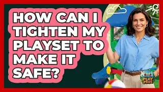 How Can I Tighten My Playset To Make It Safe? - Outdoor Play Pros