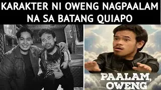 KARAKTER NI OWENG TULUYAN NG NAGPAALAM SA BATANG QUIAPO