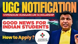 UGC Notification for Stipendium Hungaricum Scholarship | How to Apply?