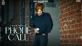 Phone Call (Official Video) Love Sivia | Music Jung | Latest Punjabi Songs 2023 | New Song 2023