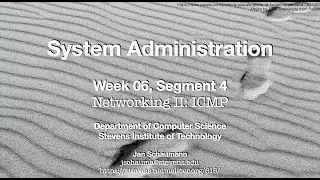 CS615 System Administration, Week 06, Segment 4 - Networking II: ICMP