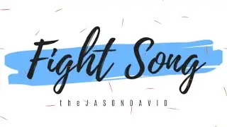 Fight Song (original) ~ theJASONDAVID
