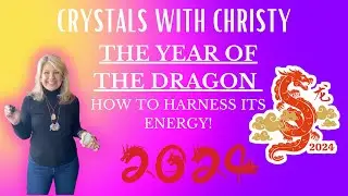 The Year of the Dragon! - Crystals with Christy