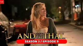 And Just Like That / Season 3 / Episode 9 / Recap