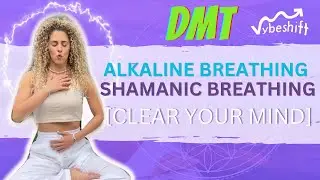 DMT Alkaline & Shamanic Breathing | Breathwork to Clear the Mind Instantly