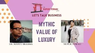 Mythic value of luxury! A Luxurious conversation with Dr. Mahul Brahma. #luxury #talkshow