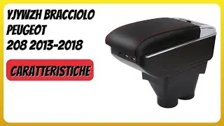 RECENSIONE (2026) : YJYWZH Bracciolo Peugeot 208 2013-2018. DETTAGLI